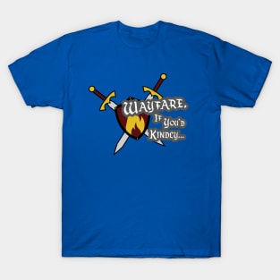 Wayfare, if you'd kindly... T-Shirt